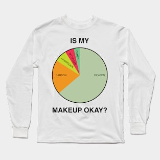 I My Makeup Okay? Long Sleeve T-Shirt